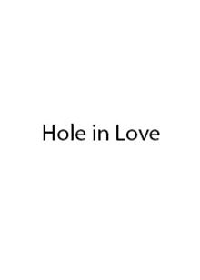 Hole in love