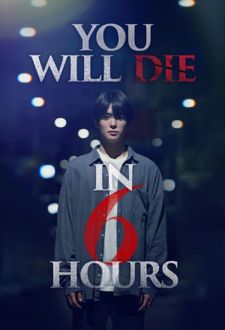 You Will Die in 6 Hours